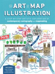 The art of map illustration : a step-by-step artistic exploration of contemporary cartography and mapmaking cover image