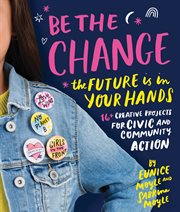 Be the change! : the future is in your hands cover image