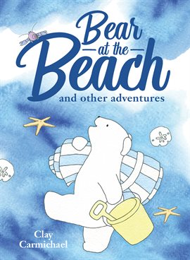 Cover image for Bear at the Beach and Other Adventures