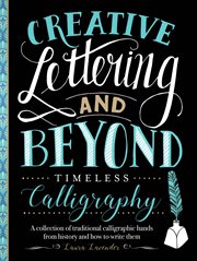 Creative lettering and beyond : timeless calligraphy cover image