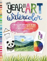 Your year in art: watercolor. A project for every week of the year to inspire creative exploration in watercolor painting cover image