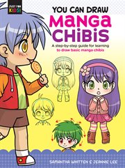 You can draw manga chibis. A step-by-step guide for learning to draw basic manga chibis cover image