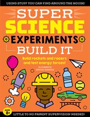 Build it. Build Rockets and Racers and Test Energy Forces! cover image