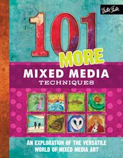 101 More Mixed Media Techniques cover image