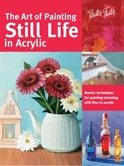 The art of painting still life in acrylic cover image