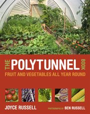 The polytunnel book : fruit and vegetables all year round cover image
