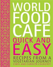 World Food Café: quick & easy recipes from a vegetarian journey cover image