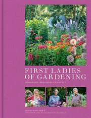 First ladies of gardening : pioneers, designers and dreamers cover image