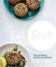 Eat grub: the ultimate insect cookbook cover image