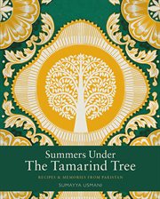 Summers under the tamarind tree: recipes & memories from Pakistan cover image