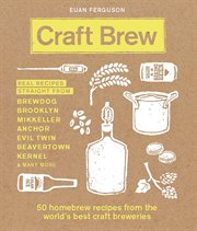 Craft brew: 50 homebrew recipes from the world's best craft breweries cover image