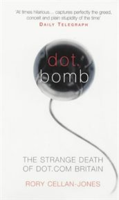 Dot.bomb : the strange death of dot.com Britain cover image