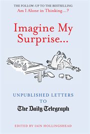Imagine my surprise : unpublished letters to the Daily Telegraph cover image