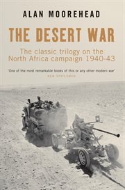 Desert war : the classic trilogy on the North African campaign, 1940-43 cover image
