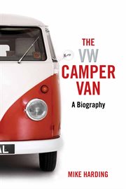 The VW camper van : a biography cover image