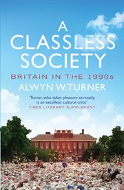 A classless society : Britain in the 1990s cover image