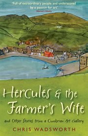 Hercules and the farmer's wife : and other stories from a Cumbrian art gallery cover image