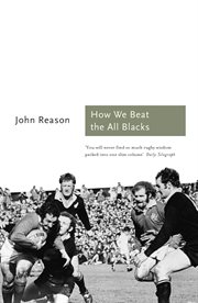 How we beat the All Blacks : the 1971 Lions speak cover image