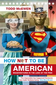 How not to be American : misadventures in the land of the free cover image