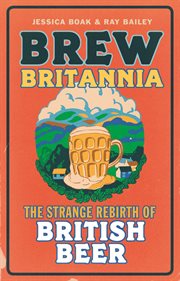 Brew Britannia: the strange rebirth of British beer cover image