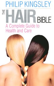 The hair bible: a complete guide to health and care cover image