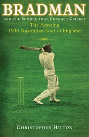 Bradman and the summer that changed cricket: the 1930 Australian tour of England cover image