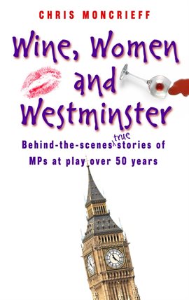 Cover image for Wine, Women and Westminster