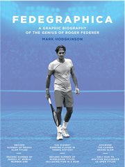 Fedegraphica : A Graphic Biography of the Genius of Roger Federer cover image