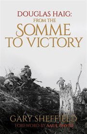 Douglas Haig : from the Somme to victory cover image