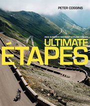 Ultimate âetapes: ride Europe's greatest cycling stages cover image