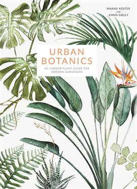 Link to Urban Botanics by Emma Sibley in Hoopla