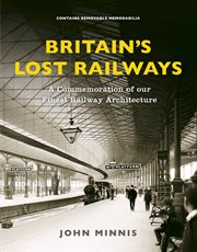 Britain's lost railways : the twentieth-century destruction of our finest railway architecture cover image