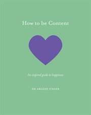How to be content : an inspired guide to happiness cover image