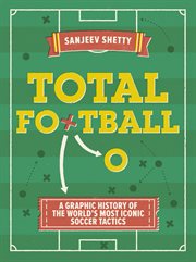 Total football : a graphic history of the world's most iconic soccer tactics cover image