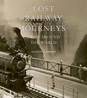 Lost railway journeys from around the world. Passenger Journeys that Time Has Erased cover image