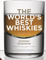 The world's best whiskies : 750 unmissable drams from Tain to Tokyo cover image