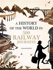 A history of the world in 500 railway journeys cover image