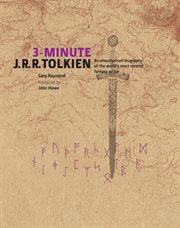 3-Minute J.R.R. Tolkien : an unauthorised biography of the world's most revered fantasy writer cover image