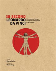 30-second Leonardo Da Vinci : his 50 greatest ideas and inventions, each explained in half a minute cover image