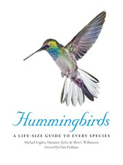Hummingbirds : A Life-Size Guide to Every Species cover image