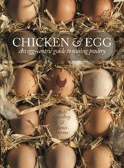 Chicken & egg : an egg-centric guide to raising poultry cover image