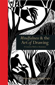 Mindfulness & the art of drawing : A Creative Path to Awareness cover image