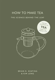 How to Make Tea : the Science Behind the Leaf cover image