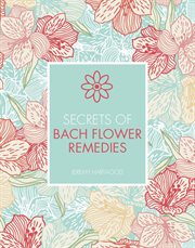Secrets of Bach flower remedies cover image