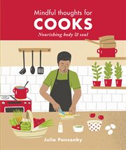 Mindful thoughts for cooks : nourishing body & soul cover image