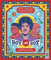 Boy oh boy : from boys to men, be inspired by 30 coming-of-age stories of sportsmen, artists, politicians, educators and scientists cover image