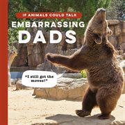 If Animals Could Talk : Embarrassing Dads cover image