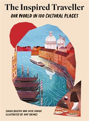 The Inspired Traveller : Our World in 100 Cultural Places cover image