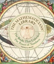 The Mathematicians' Library : The Books That Unlocked the Power of Numbers cover image