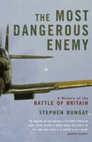 Most Dangerous Enemy : a History of the Battle of Britain cover image